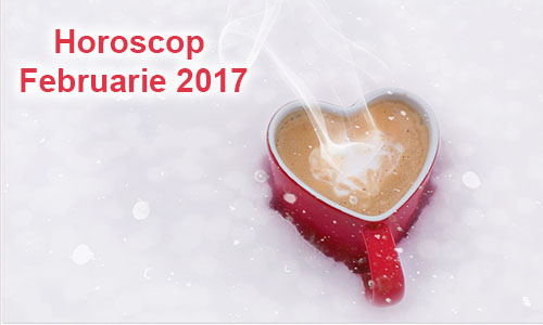 Horoscop februarie 2017