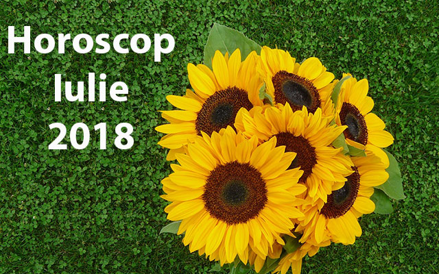 Horoscop iulie 2018